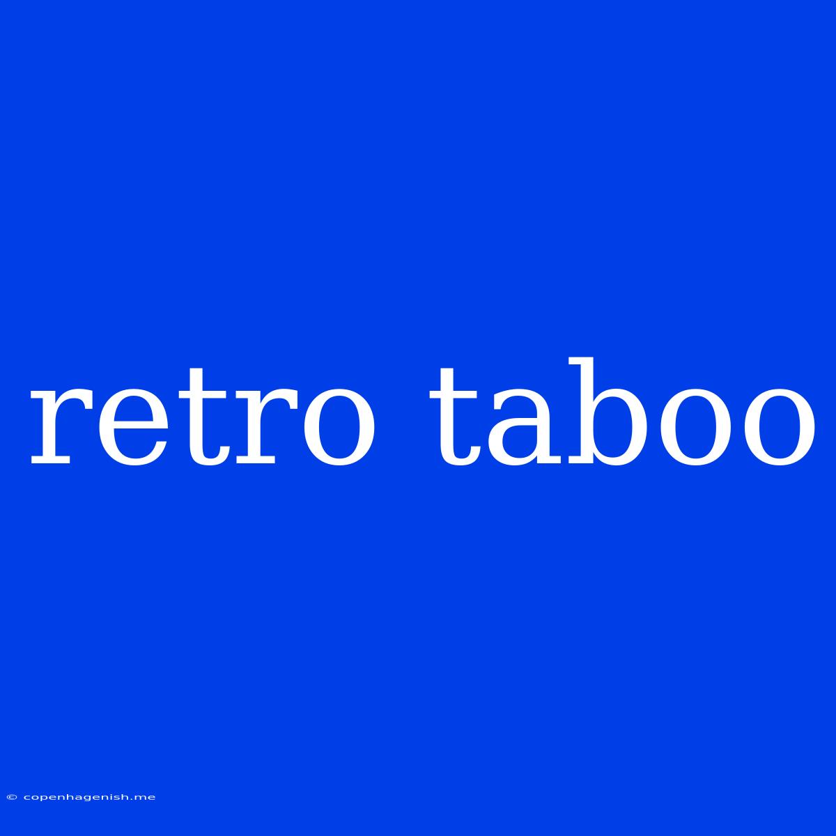 Retro Taboo