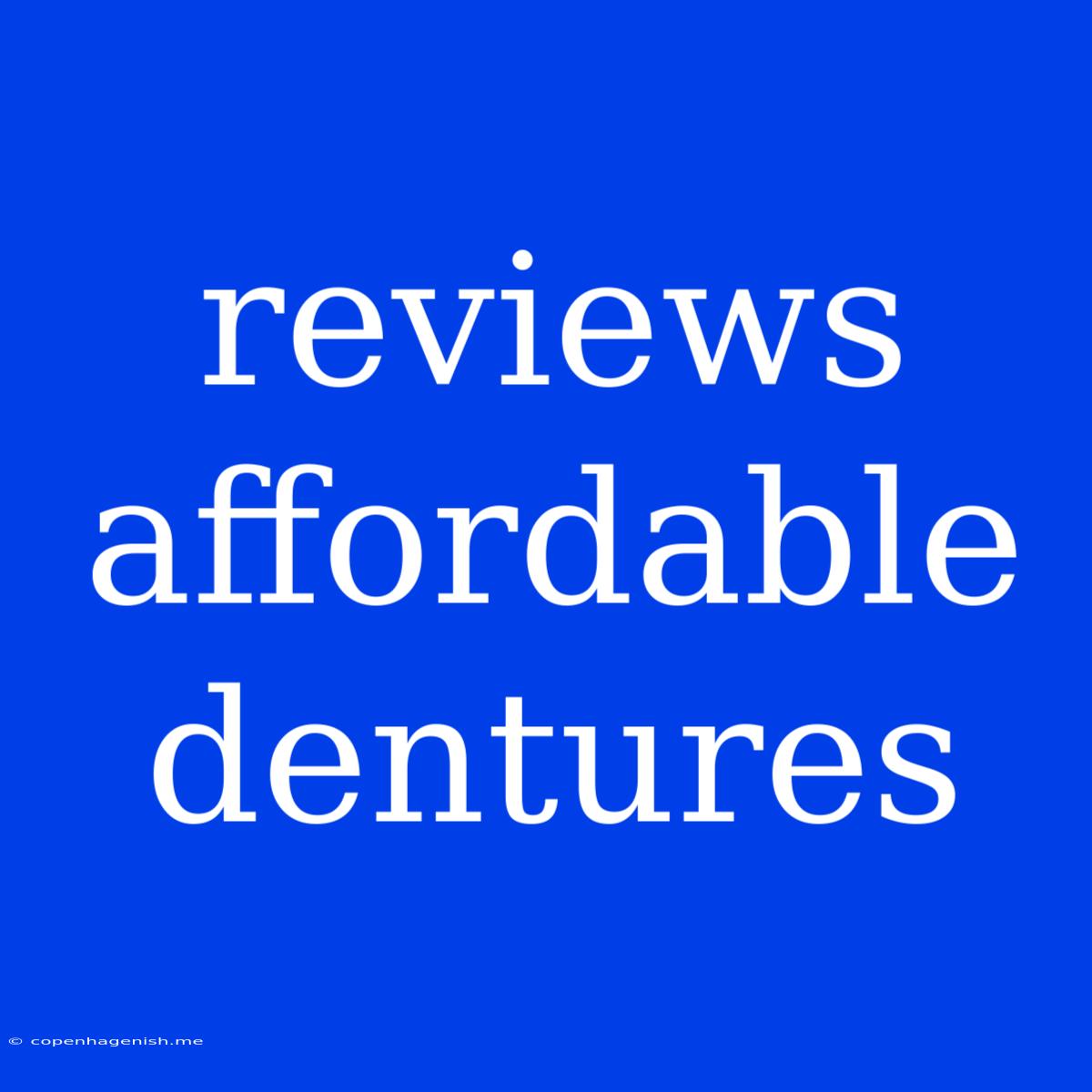 Reviews Affordable Dentures