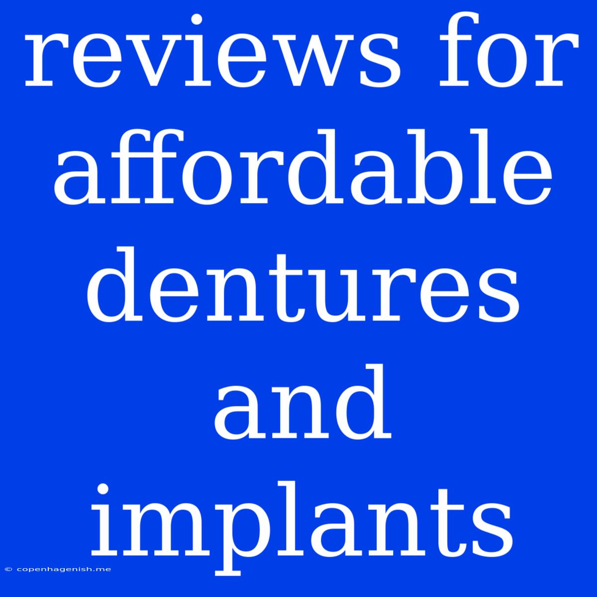 Reviews For Affordable Dentures And Implants