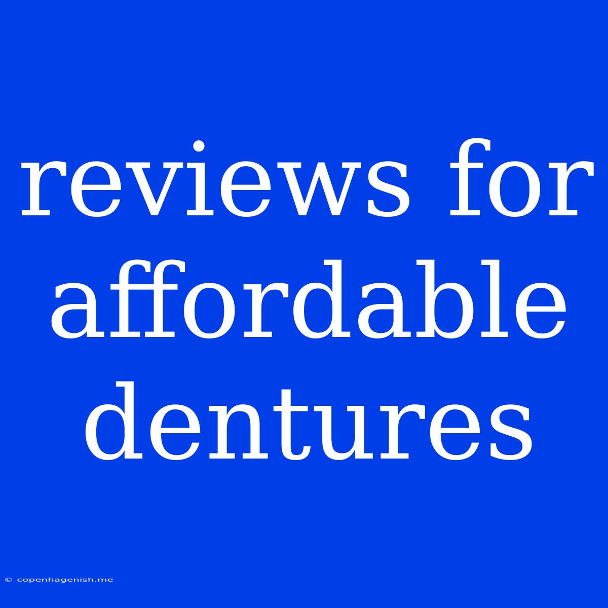 Reviews For Affordable Dentures