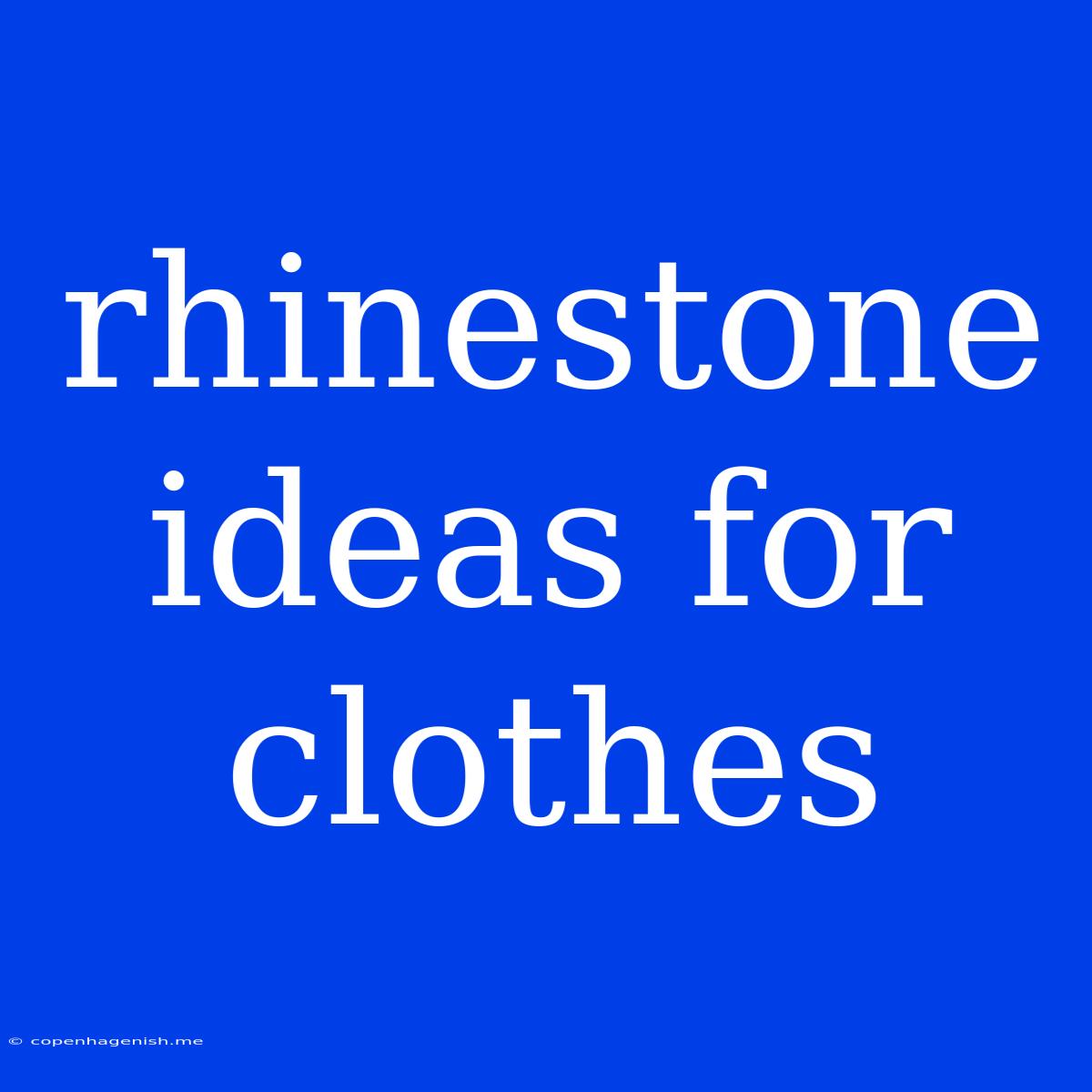 Rhinestone Ideas For Clothes