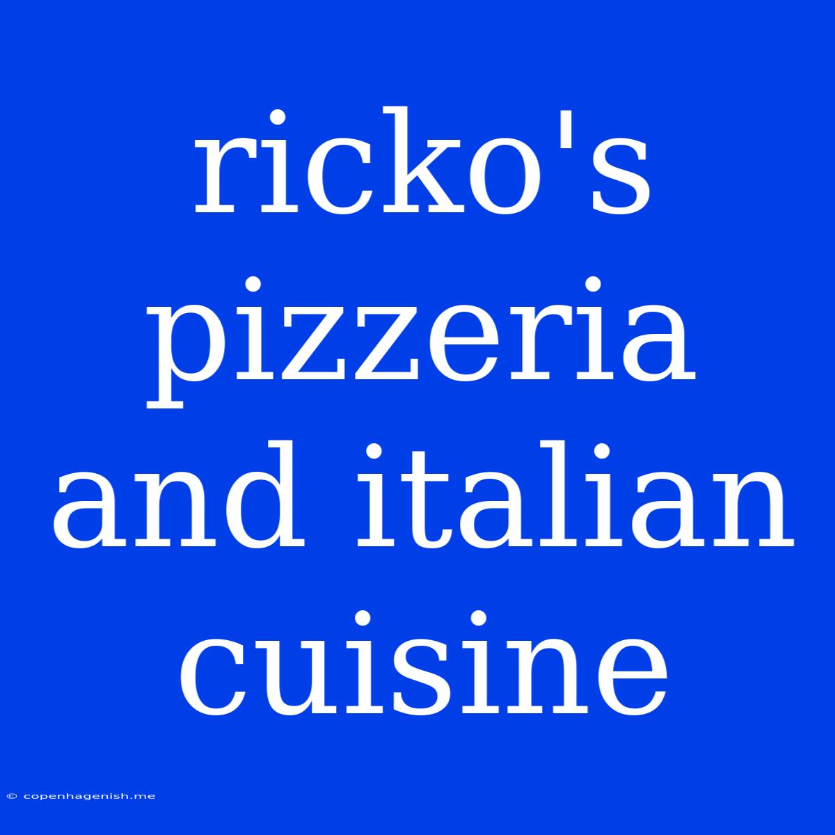 Ricko's Pizzeria And Italian Cuisine