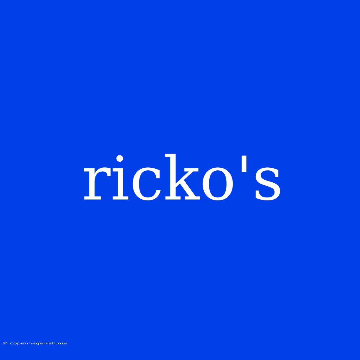 Ricko's