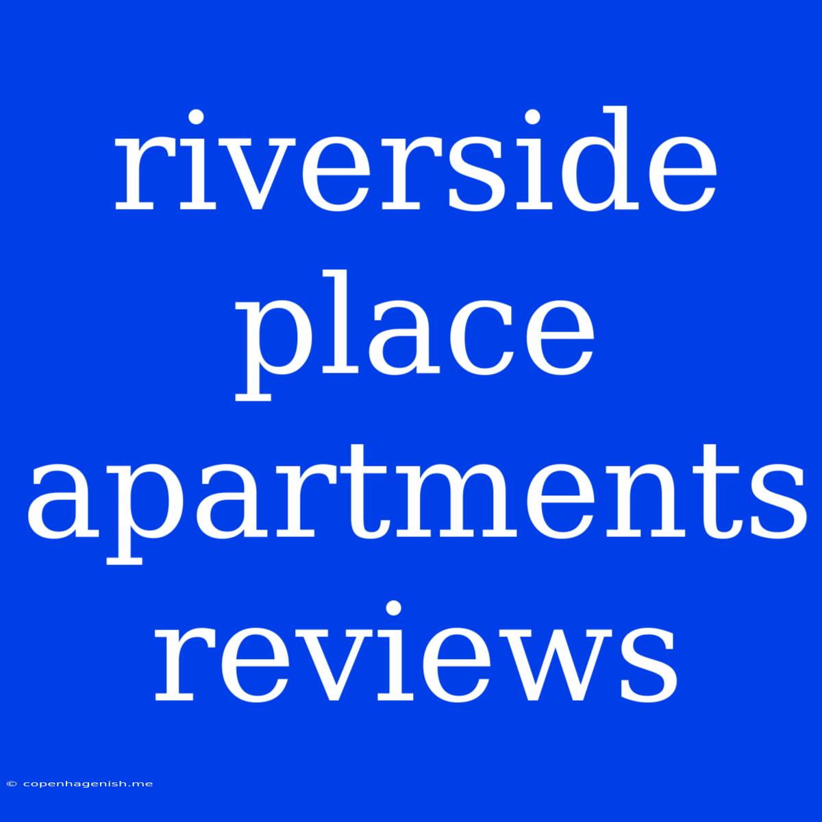 Riverside Place Apartments Reviews