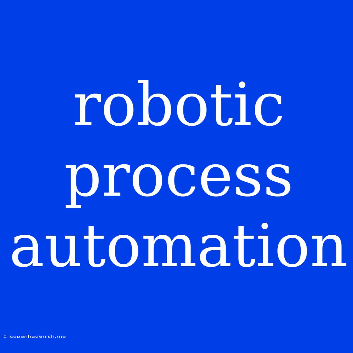 Robotic Process Automation