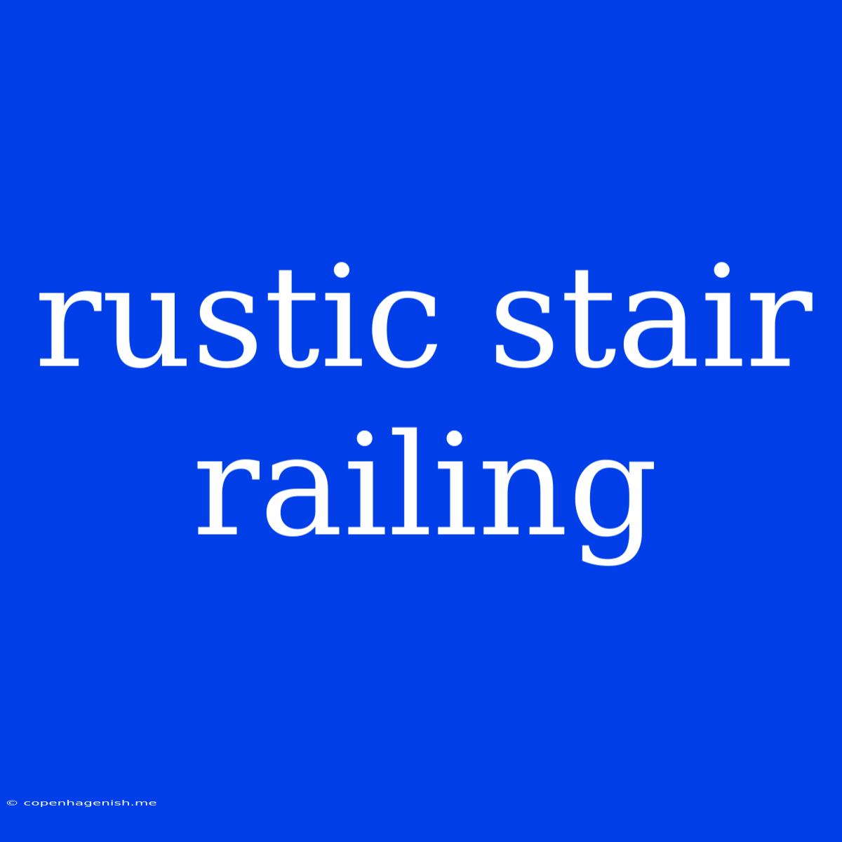 Rustic Stair Railing