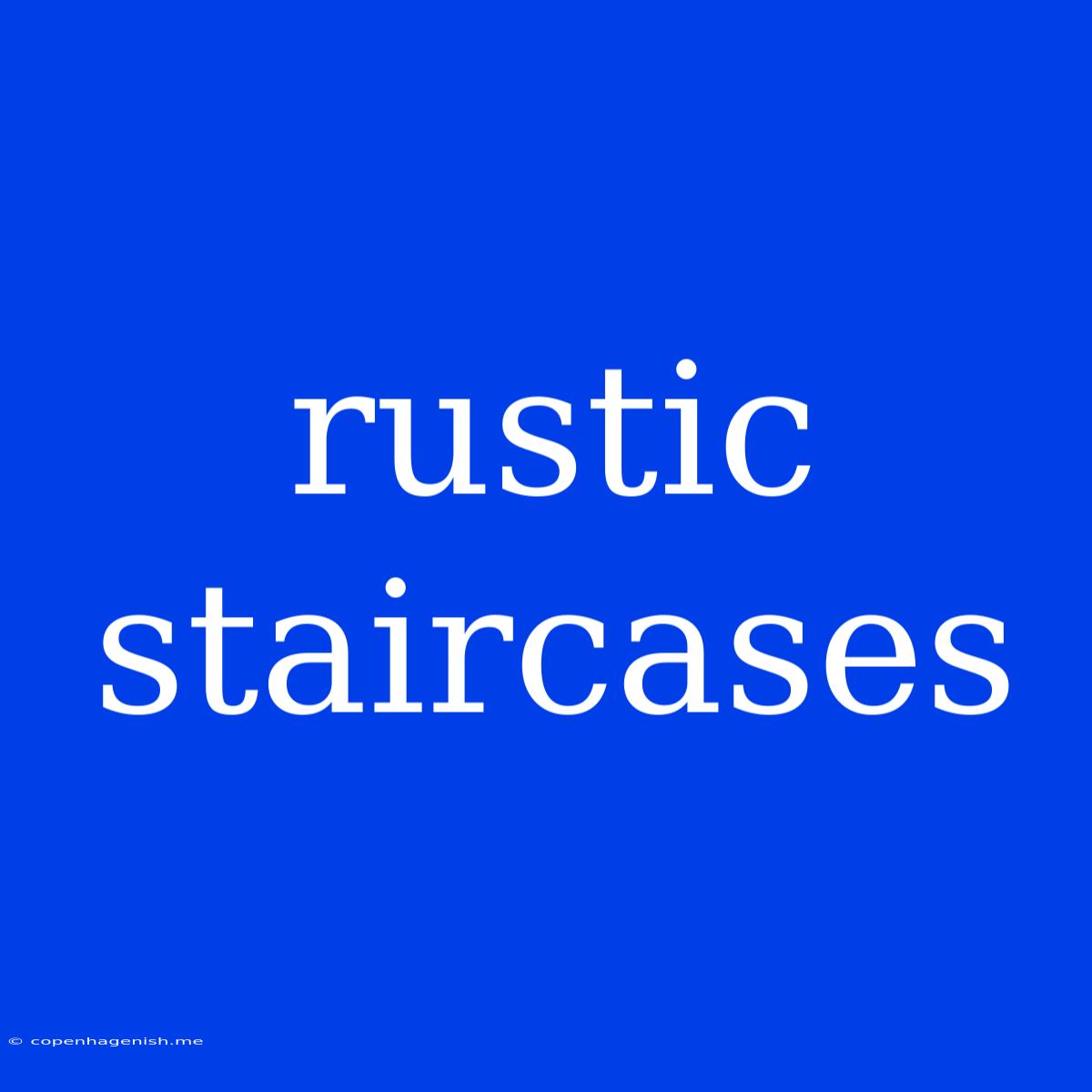 Rustic Staircases