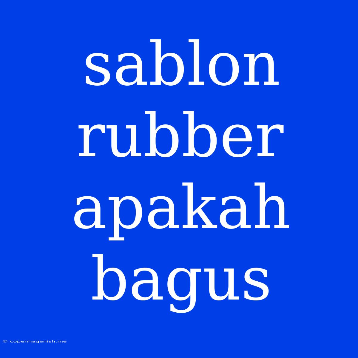 Sablon Rubber Apakah Bagus