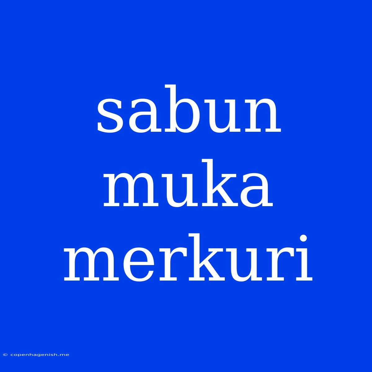 Sabun Muka Merkuri