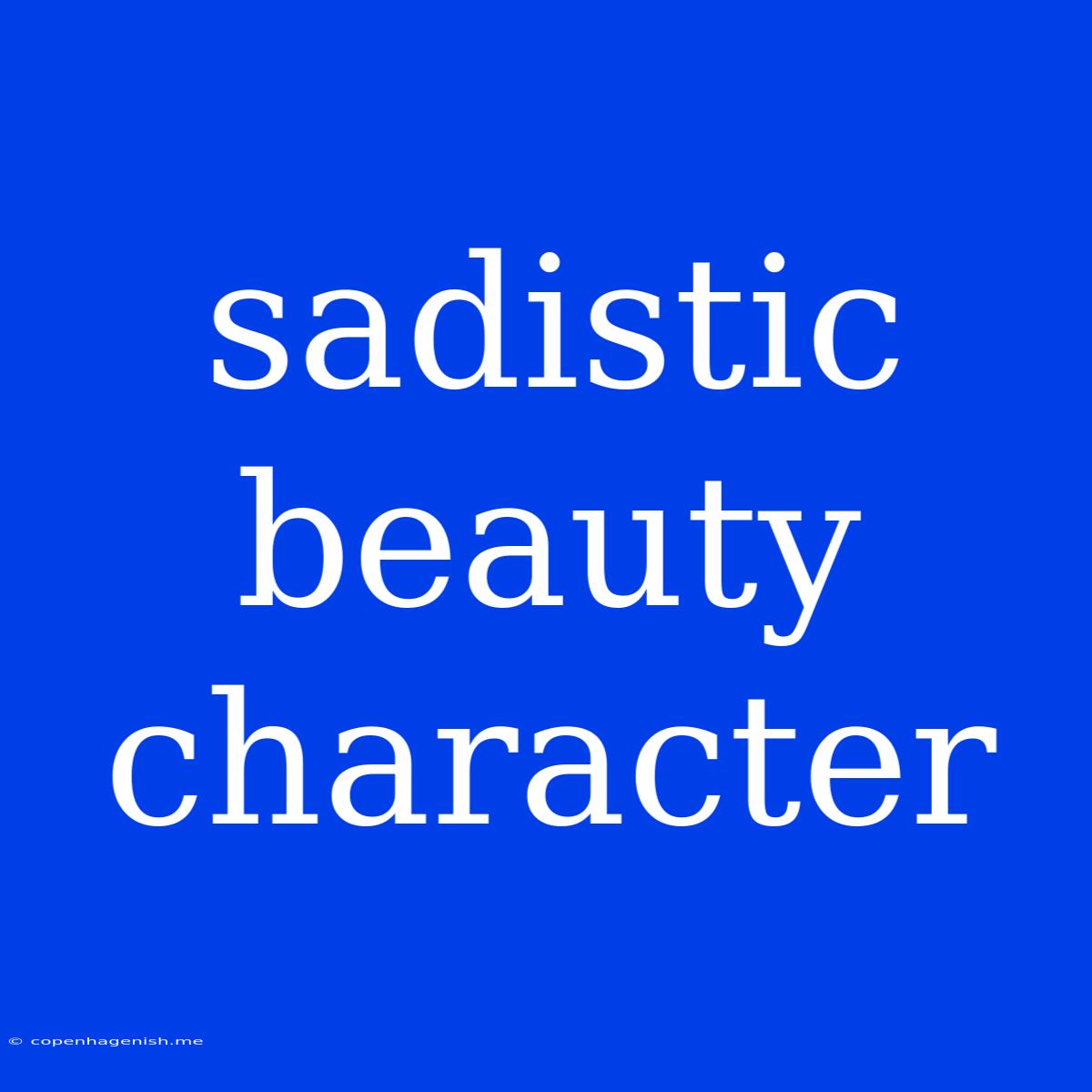 Sadistic Beauty Character