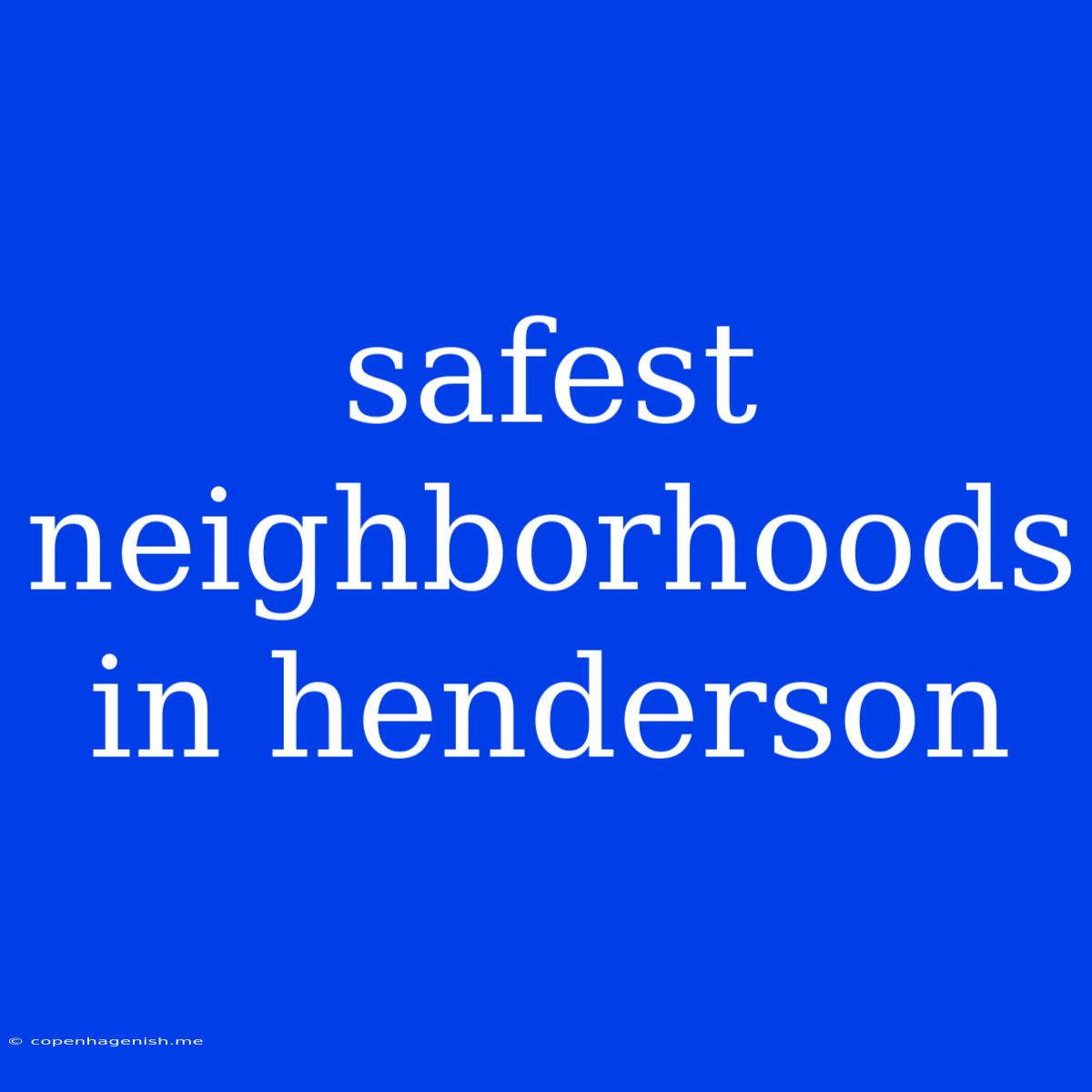 Safest Neighborhoods In Henderson