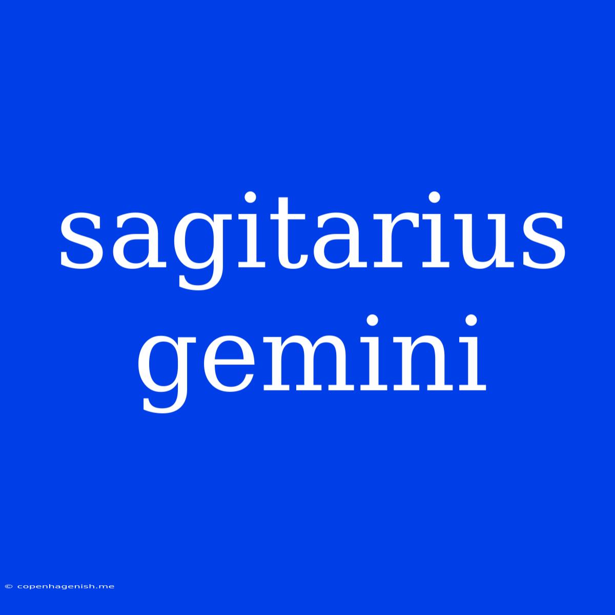 Sagitarius Gemini