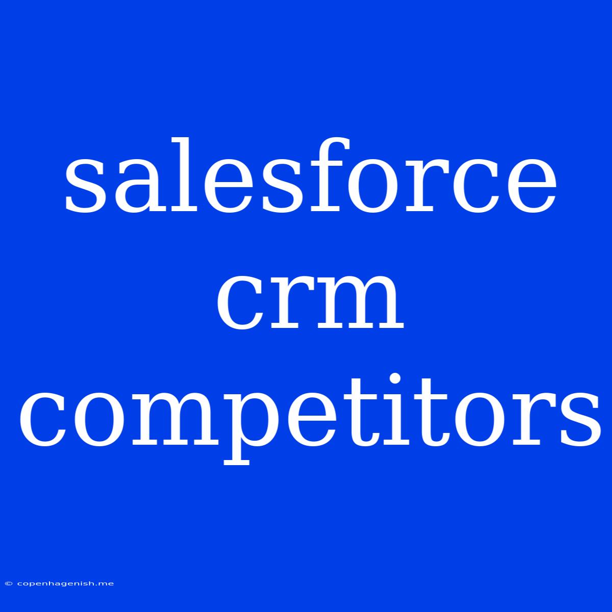 Salesforce Crm Competitors