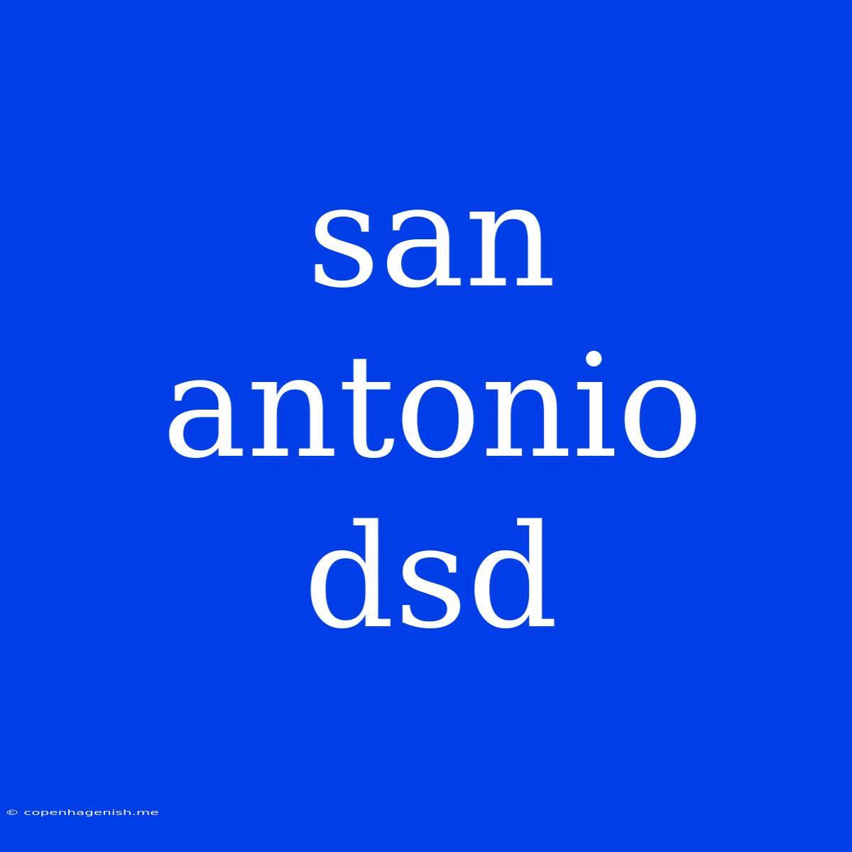 San Antonio Dsd