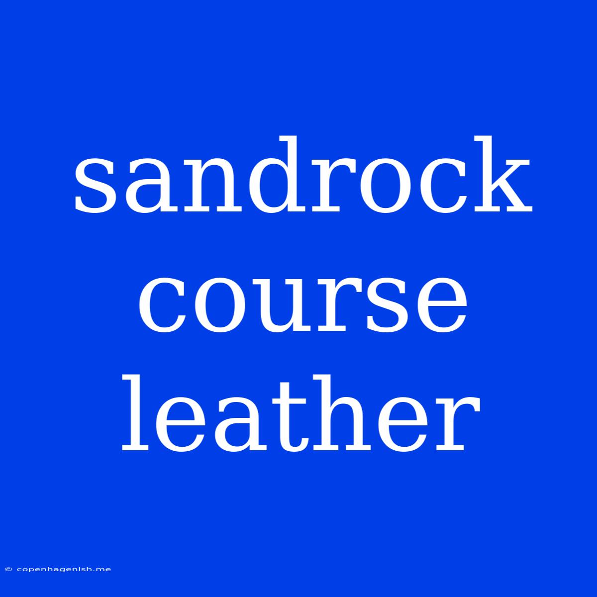 Sandrock Course Leather