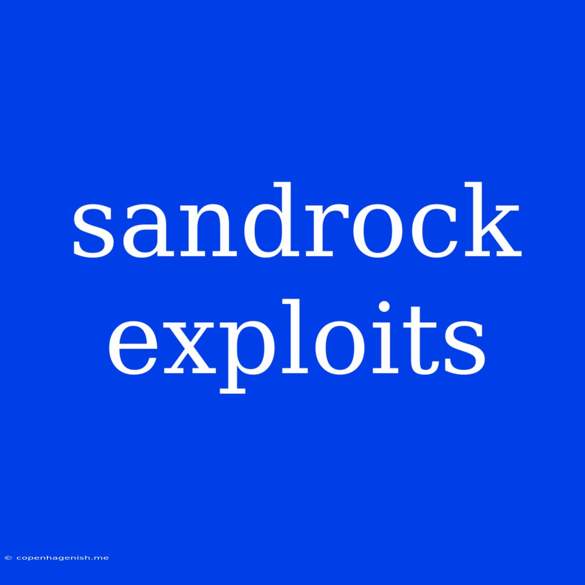 Sandrock Exploits