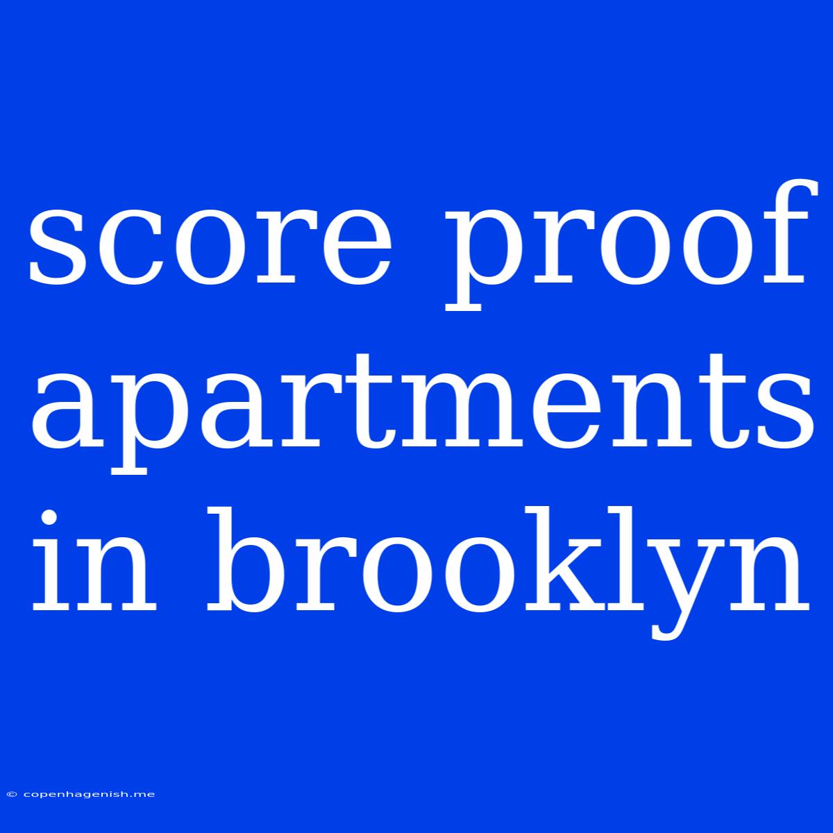 Score Proof Apartments In Brooklyn