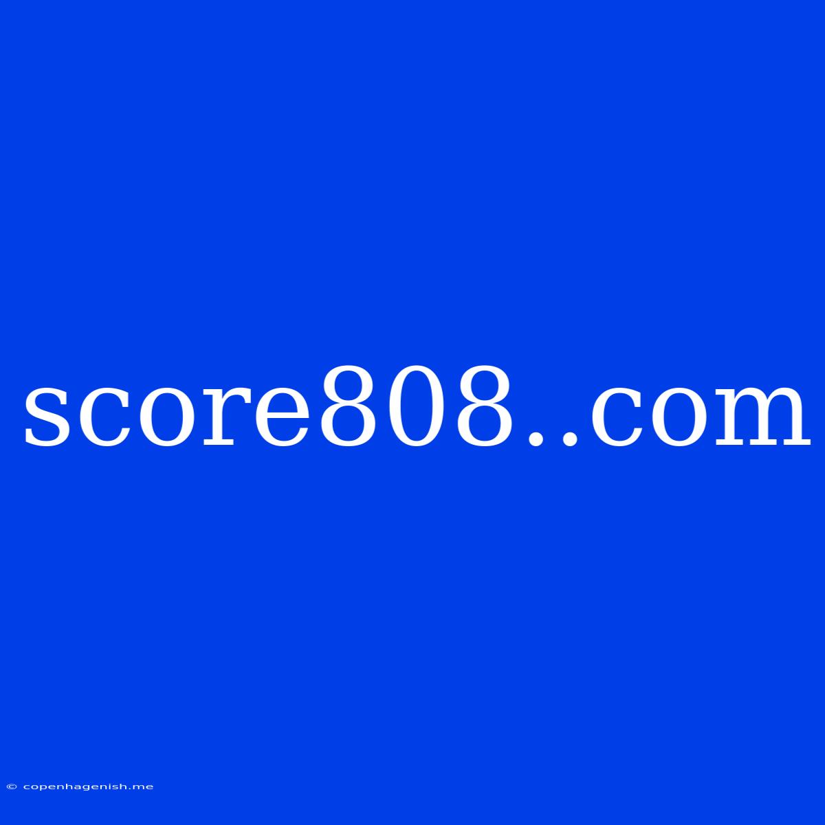 Score808..com