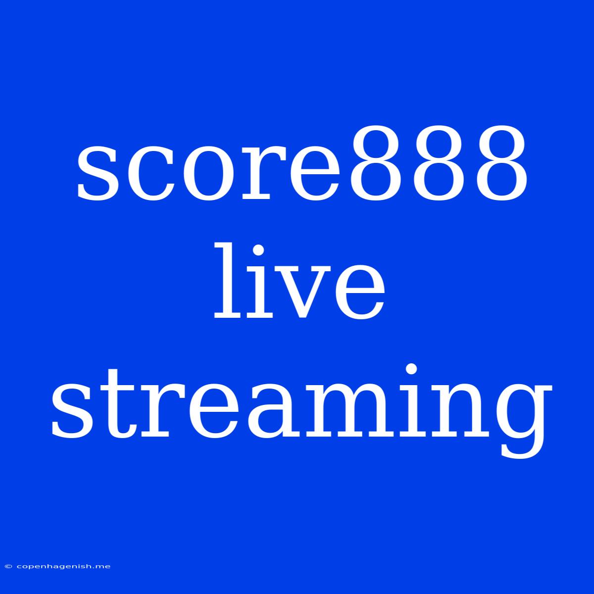 Score888 Live Streaming