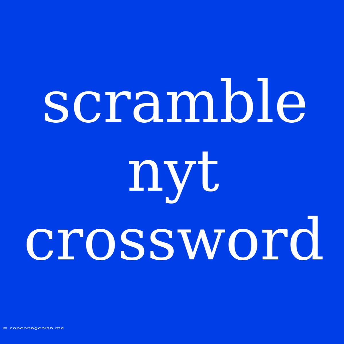 Scramble Nyt Crossword