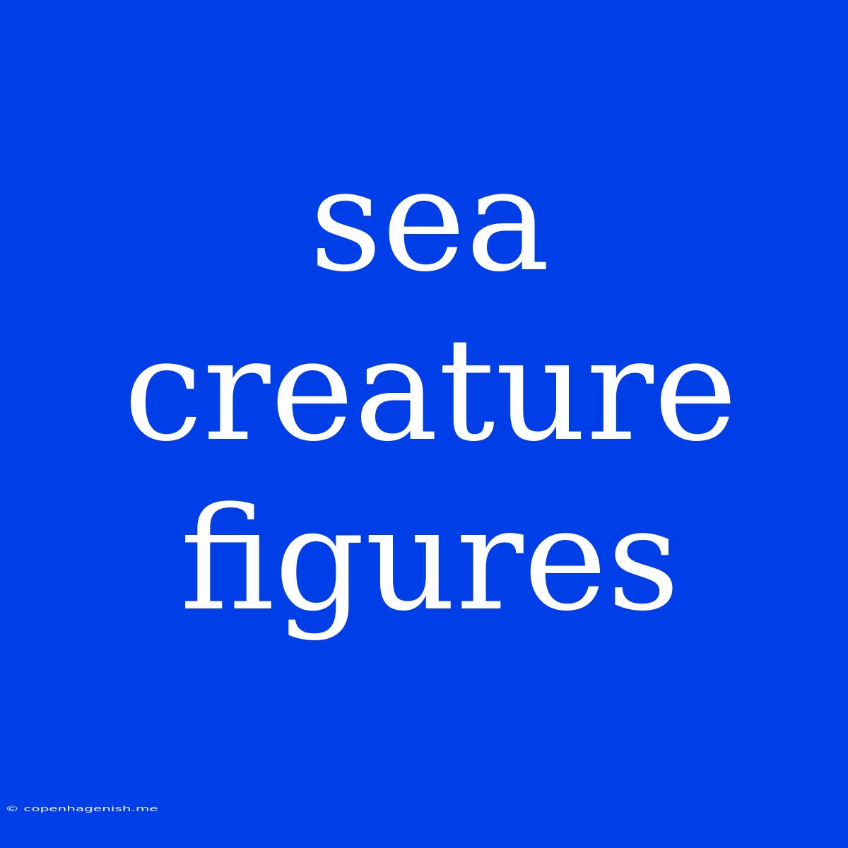 Sea Creature Figures