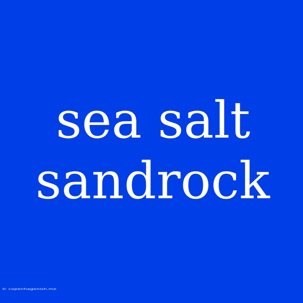 Sea Salt Sandrock