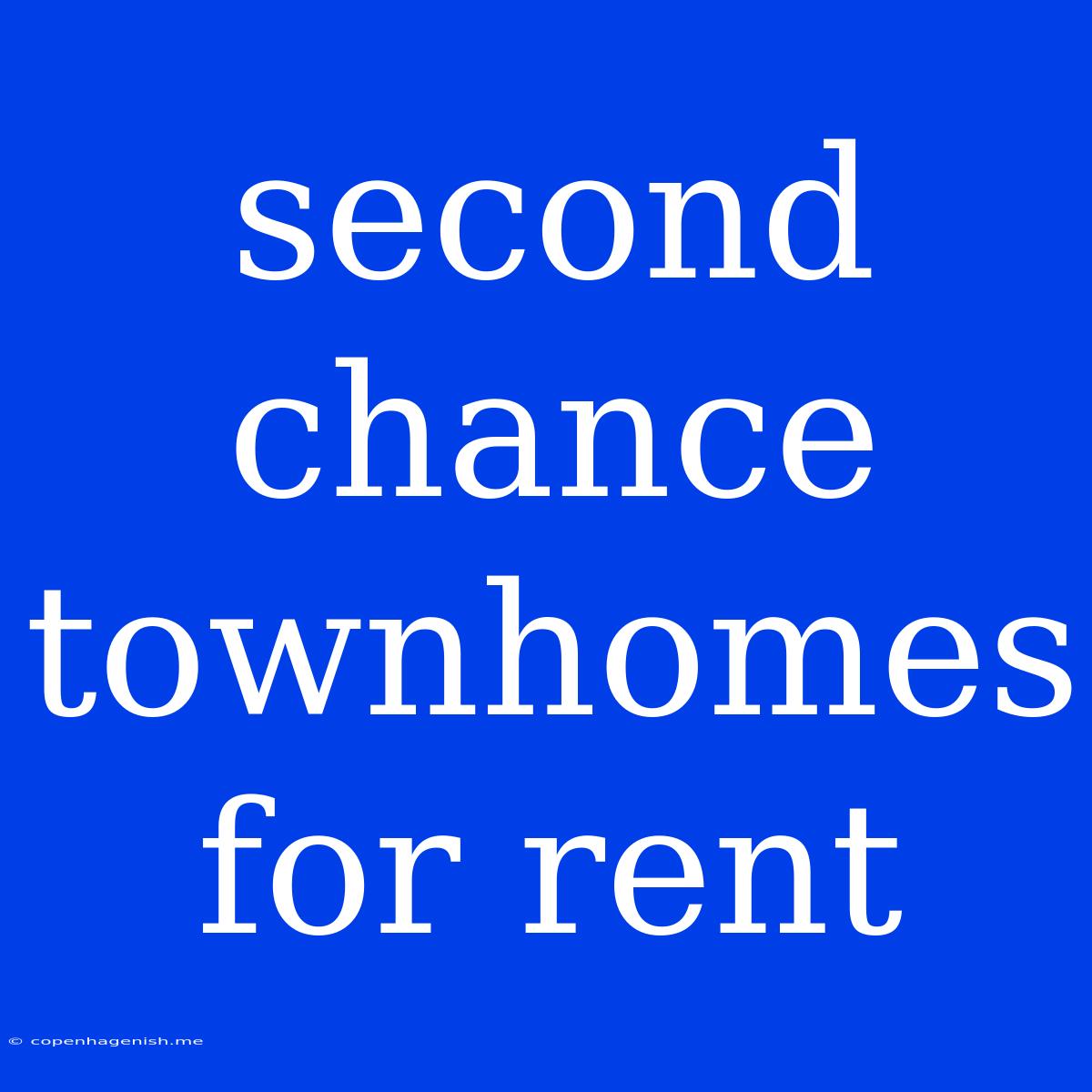 Second Chance Townhomes For Rent