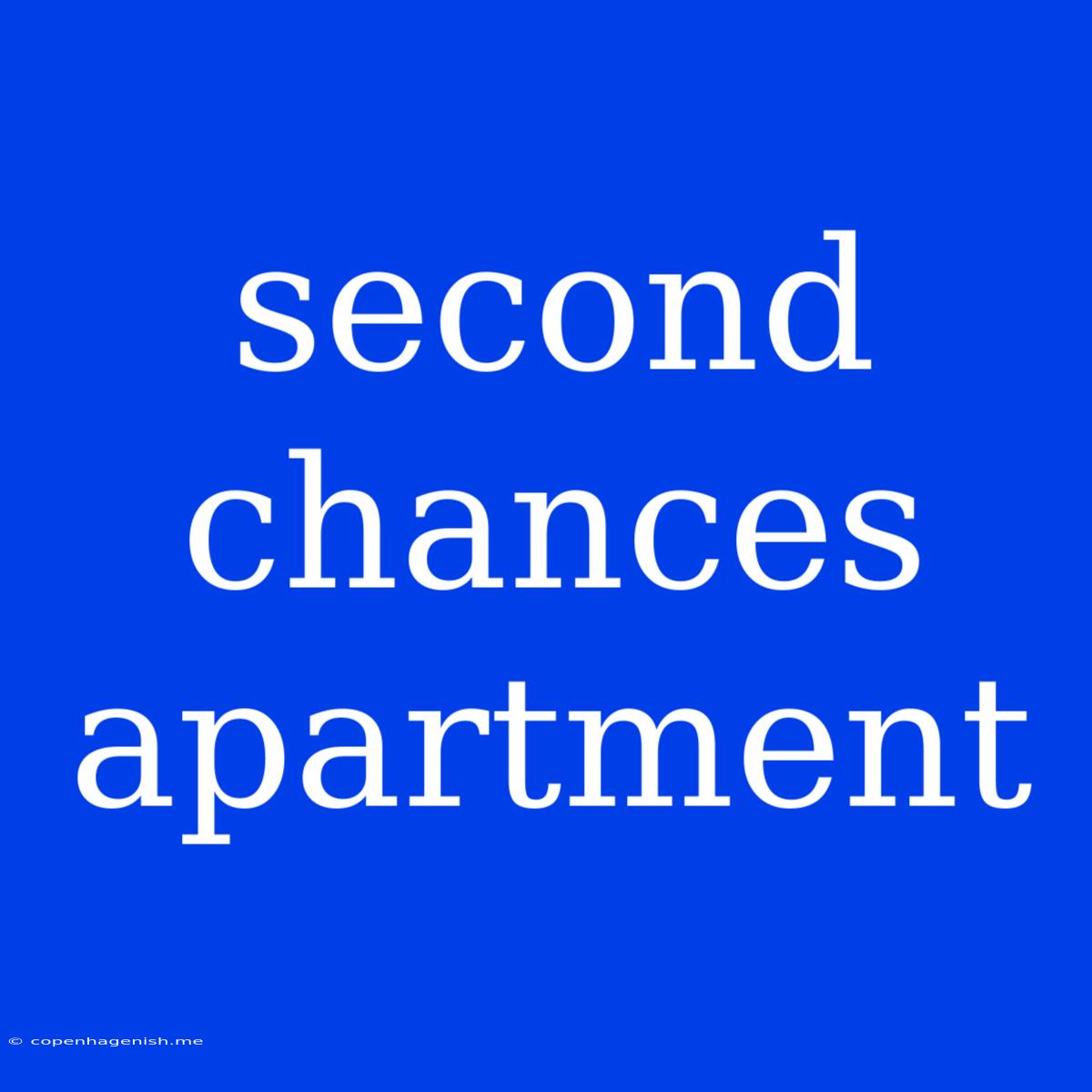 Second Chances Apartment