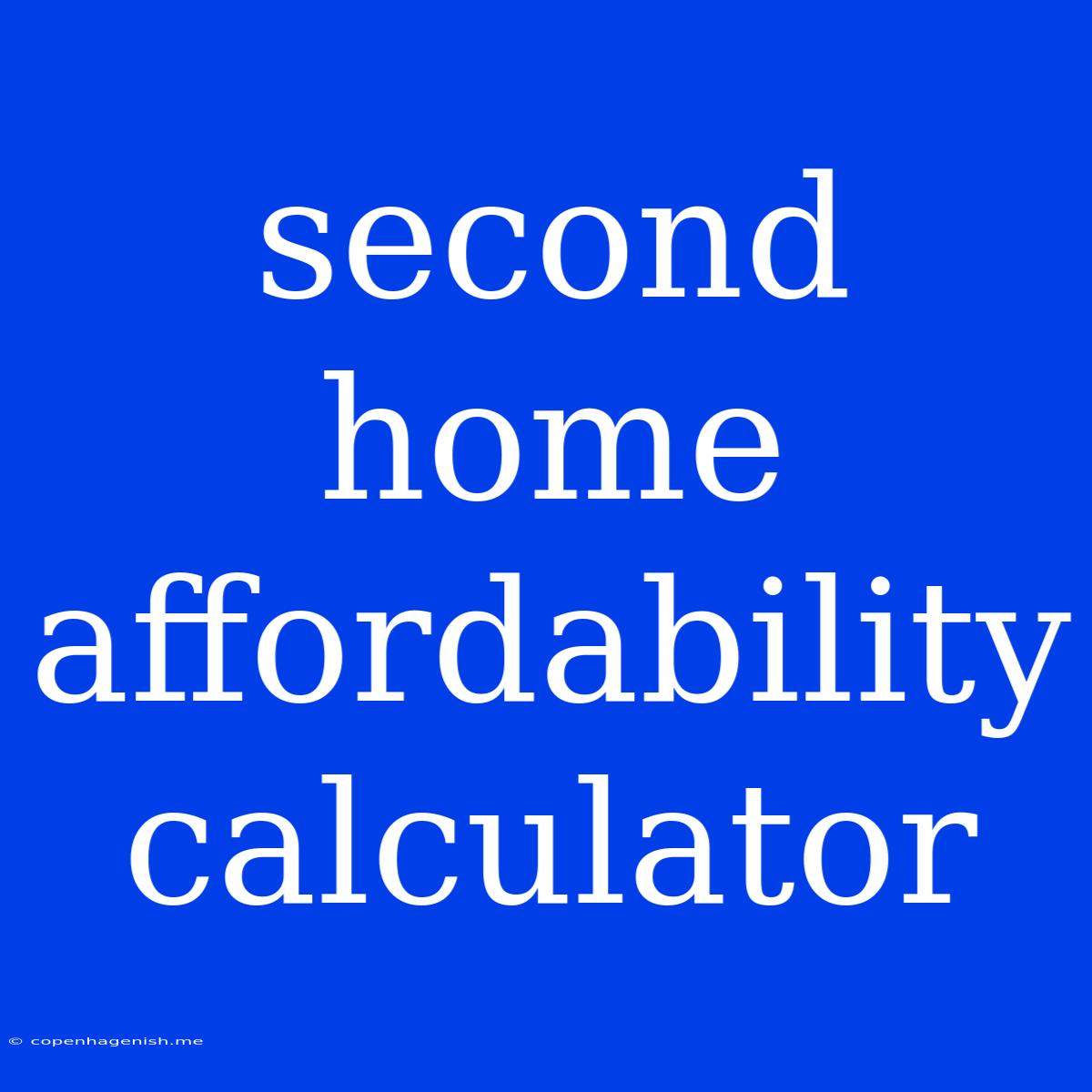 Second Home Affordability Calculator