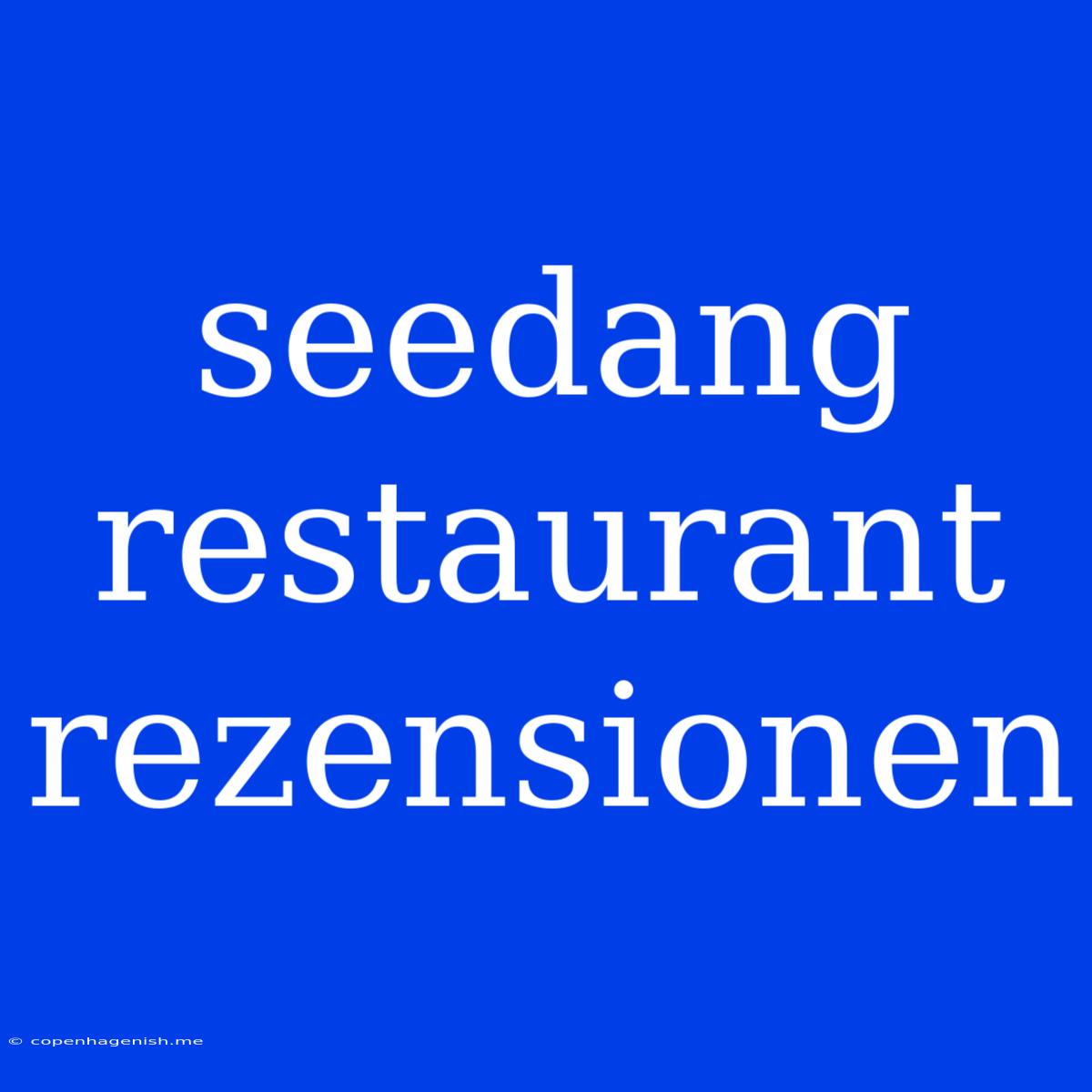 Seedang Restaurant Rezensionen