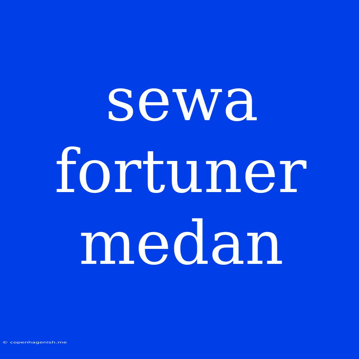 Sewa Fortuner Medan