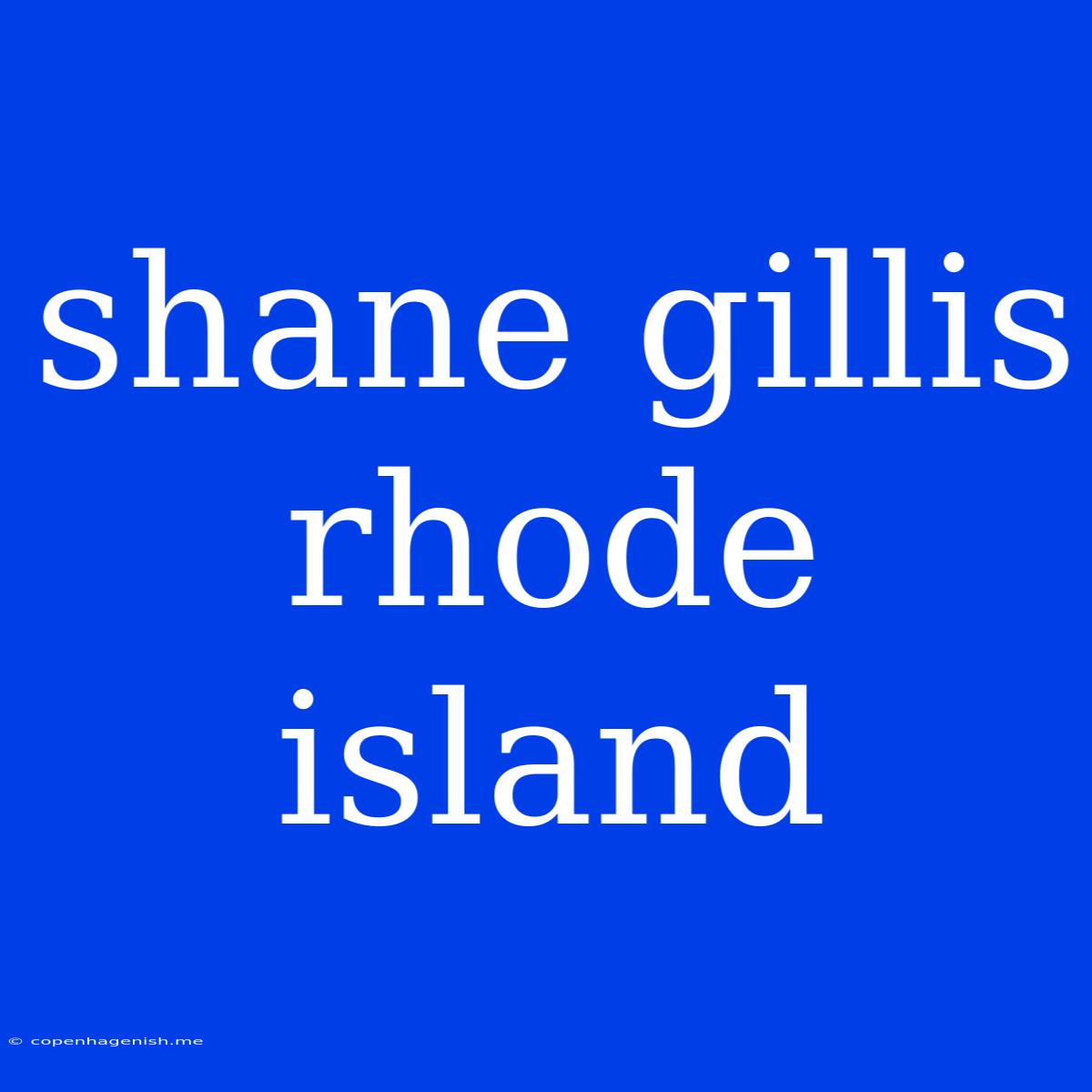 Shane Gillis Rhode Island