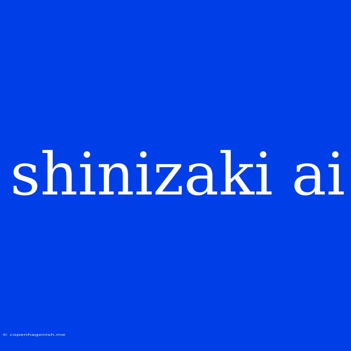 Shinizaki Ai