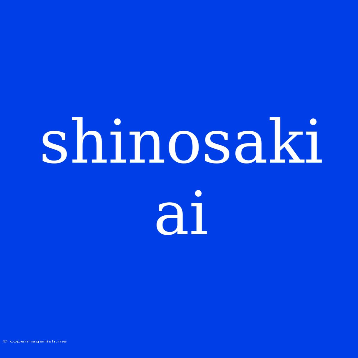 Shinosaki Ai