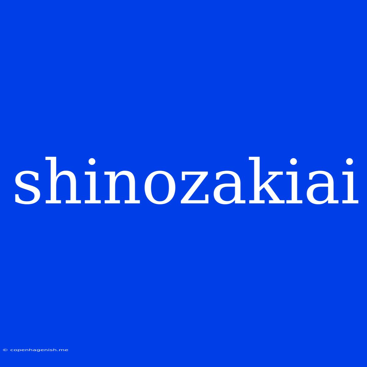 Shinozakiai