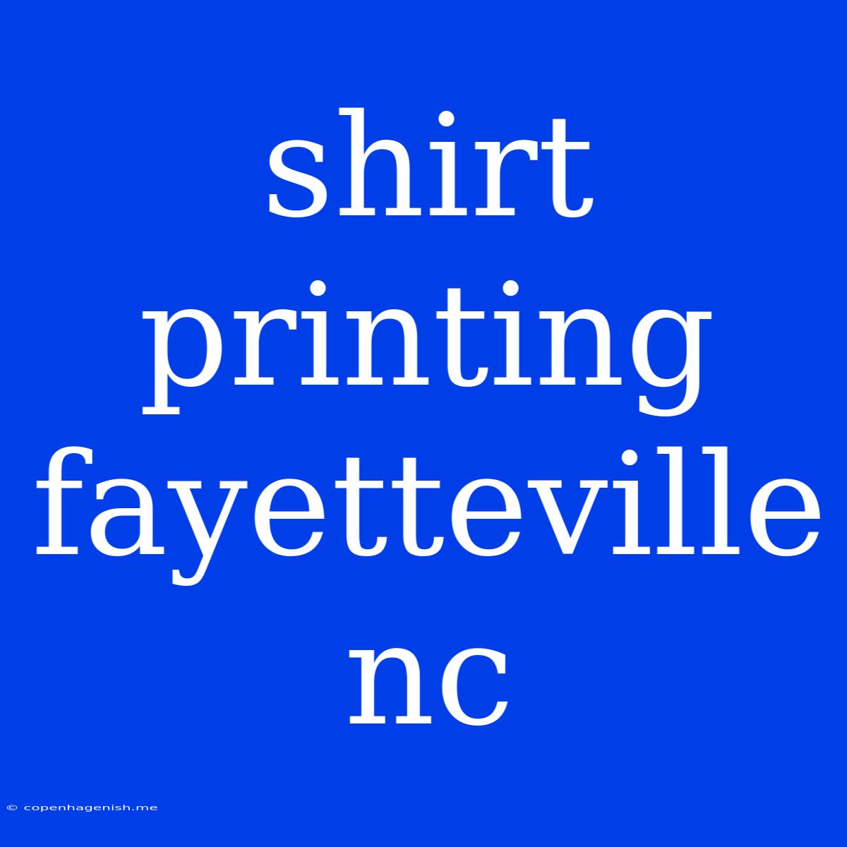 Shirt Printing Fayetteville Nc