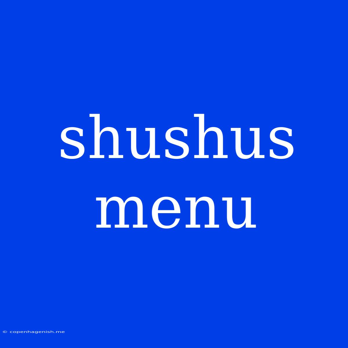 Shushus Menu