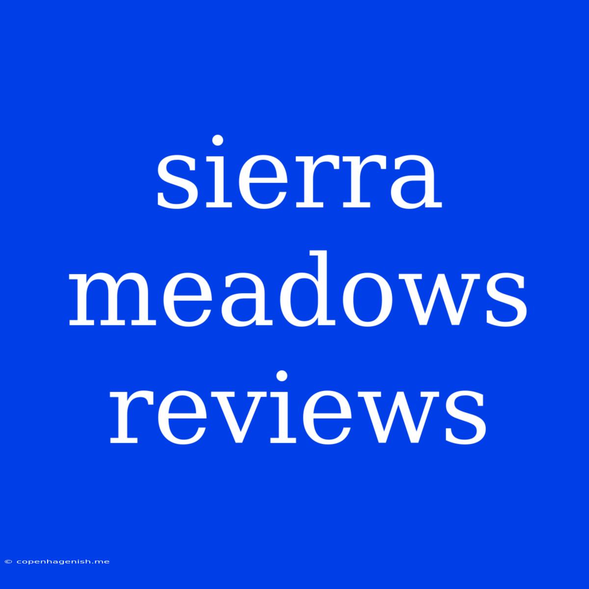 Sierra Meadows Reviews