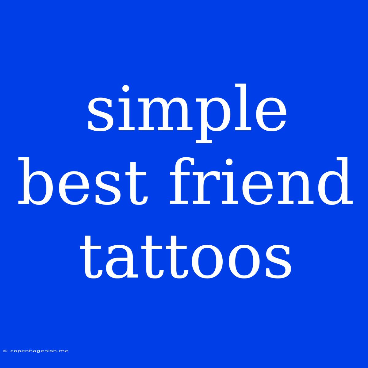 Simple Best Friend Tattoos