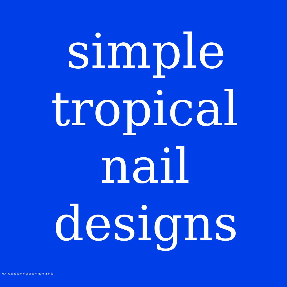 Simple Tropical Nail Designs