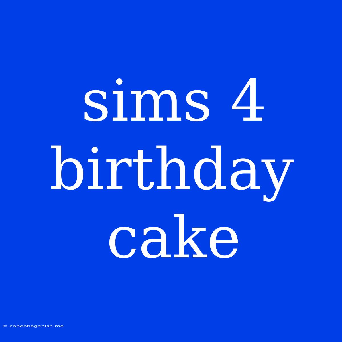 Sims 4 Birthday Cake