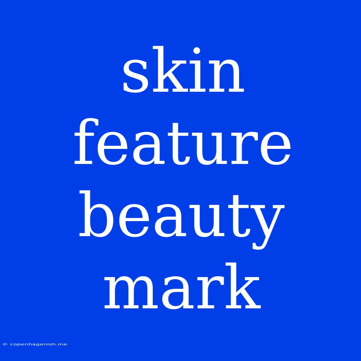 Skin Feature Beauty Mark