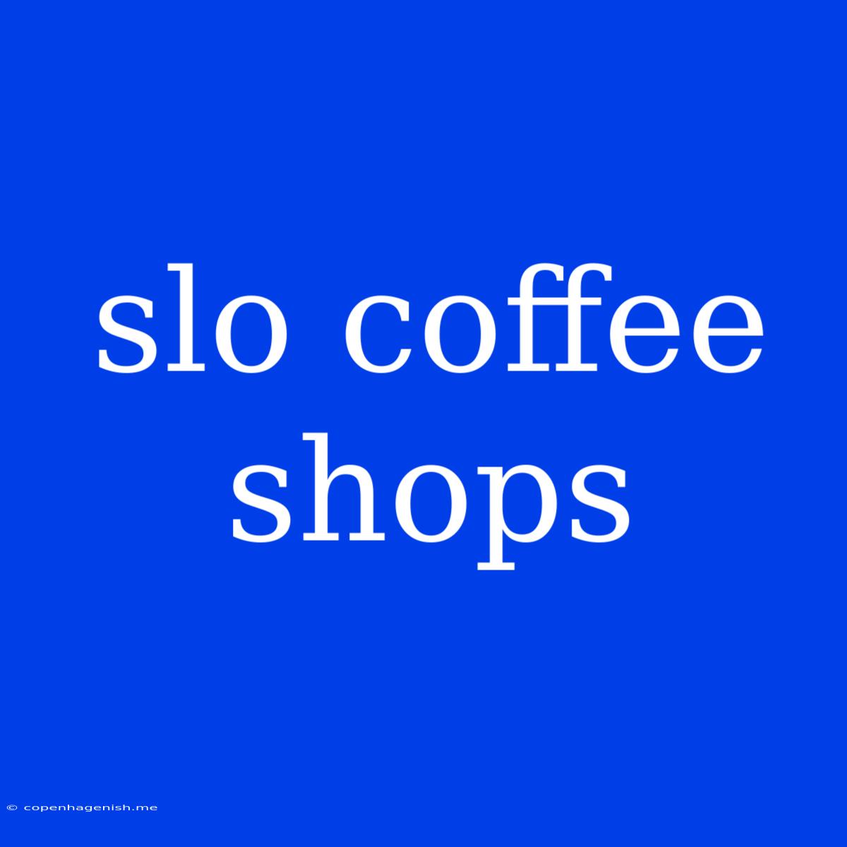 Slo Coffee Shops