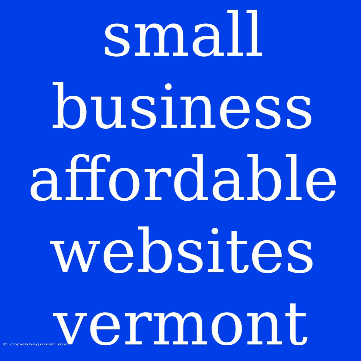 Small Business Affordable Websites Vermont