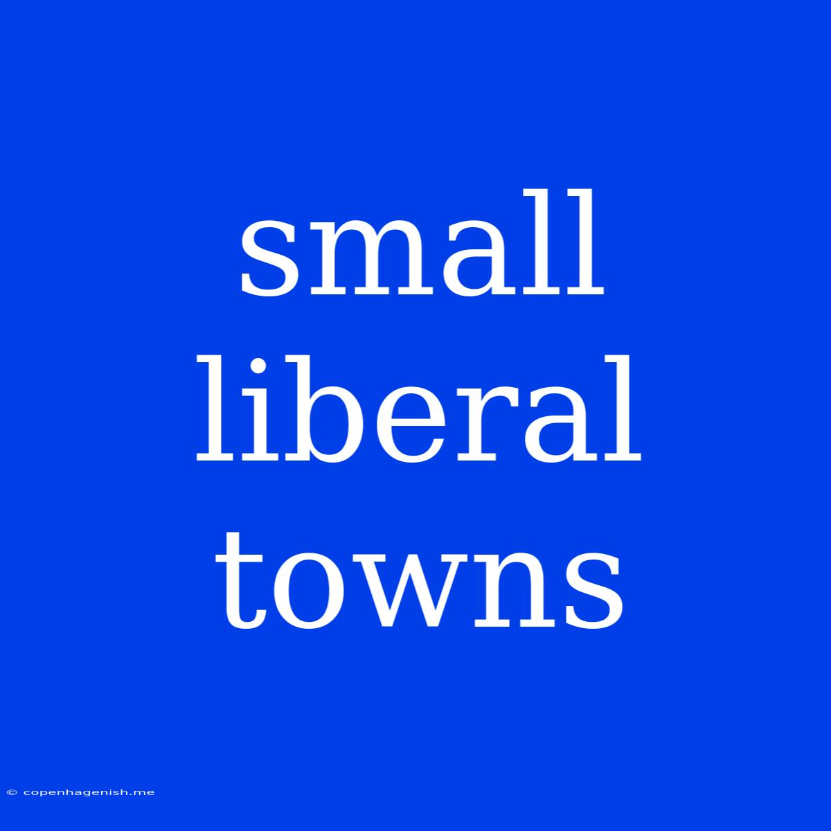 Small Liberal Towns