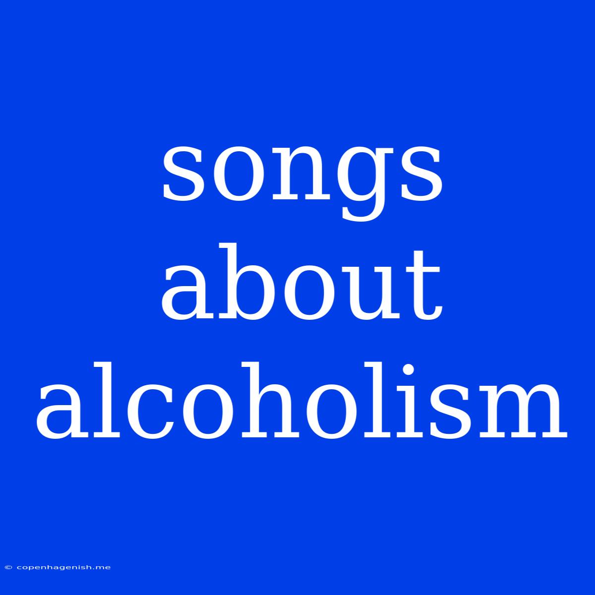 Songs About Alcoholism