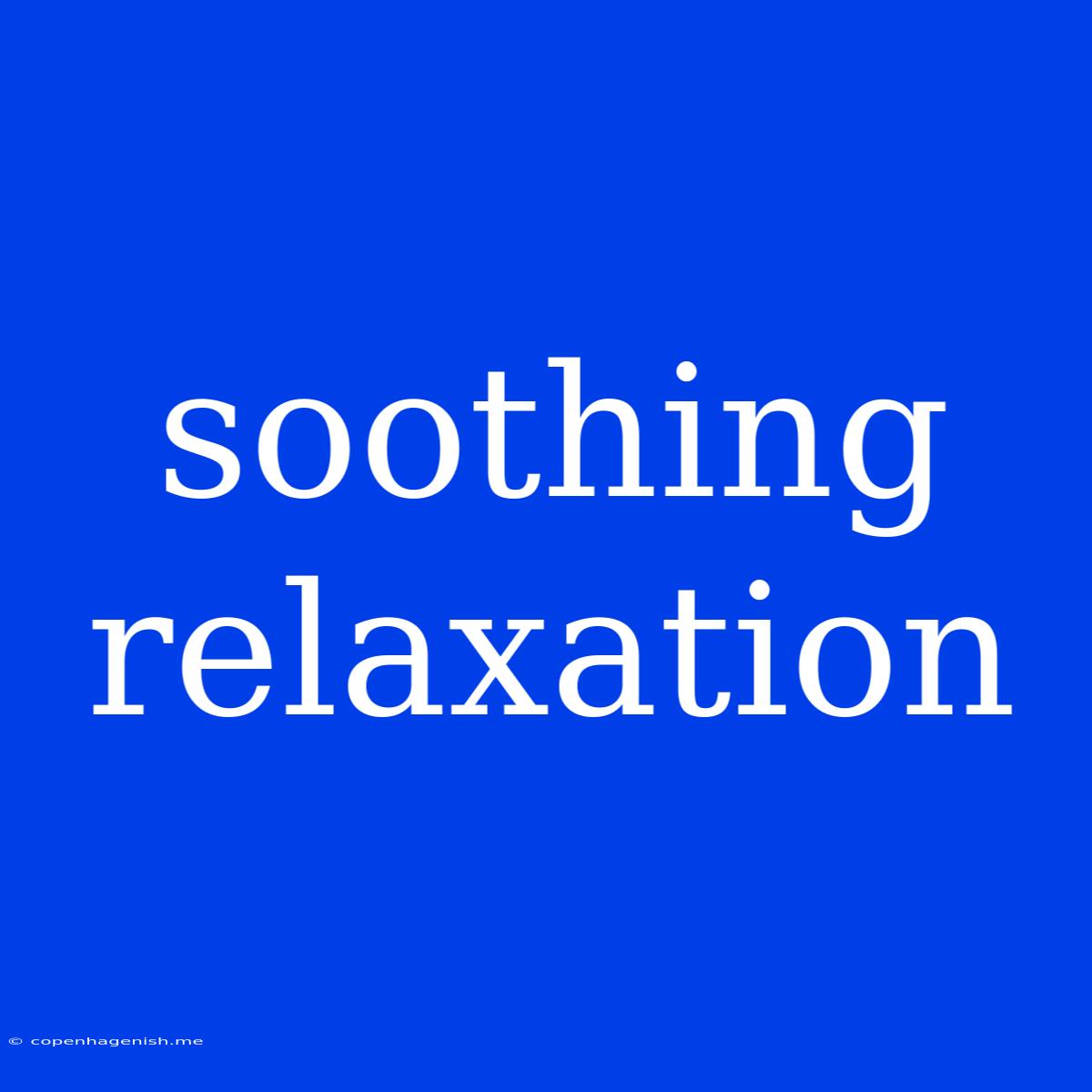 Soothing Relaxation