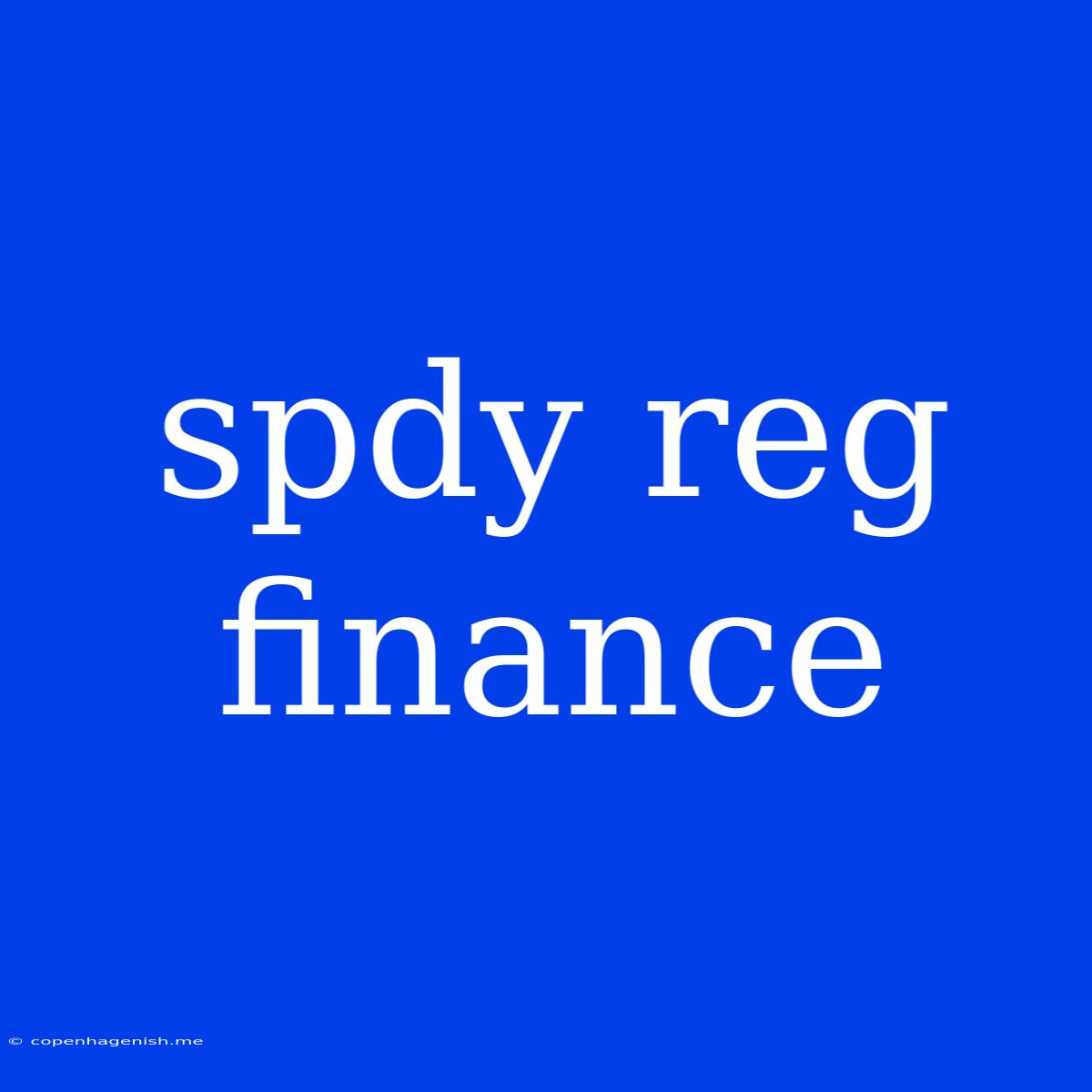 Spdy Reg Finance