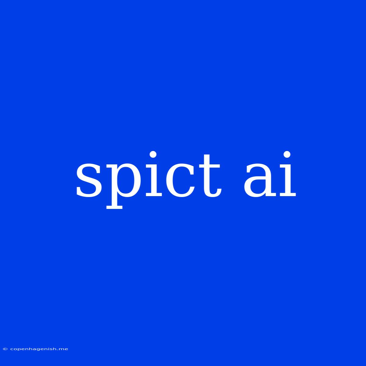 Spict Ai