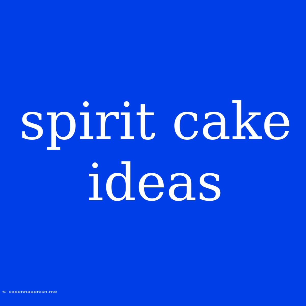 Spirit Cake Ideas